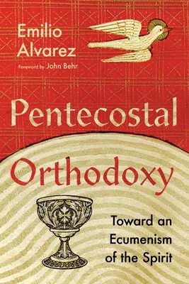 Pfingstliche Orthodoxie: Auf dem Weg zu einer Ökumene des Geistes - Pentecostal Orthodoxy: Toward an Ecumenism of the Spirit