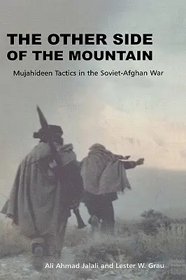Die andere Seite des Berges: Mudschaheddin-Taktiken im sowjetisch-afghanischen Krieg - The Other Side of the Mountain: Mujahideen Tactics in the Soviet-Afghan War