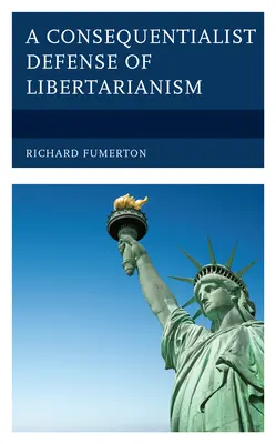 Eine konsequentialistische Verteidigung des Libertarismus - A Consequentialist Defense of Libertarianism
