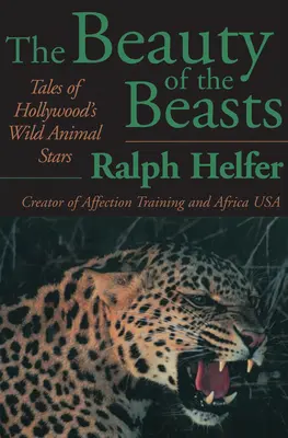 Die Schönheit der Bestien: Geschichten von Hollywoods tierischen Stars - The Beauty of the Beasts: Tales of Hollywood's Wild Animal Stars