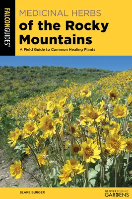 Heilkräuter in den Rocky Mountains: Ein Feldführer zu häufigen Heilpflanzen - Medicinal Herbs of the Rocky Mountains: A Field Guide to Common Healing Plants