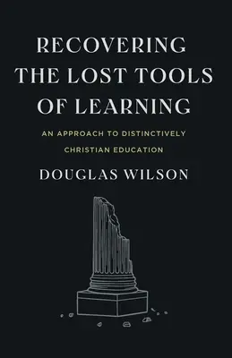 Die verlorenen Werkzeuge des Lernens zurückgewinnen: Ein Ansatz für eine unverwechselbare christliche Erziehung - Recovering the Lost Tools of Learning: An Approach to Distinctively Christian Education