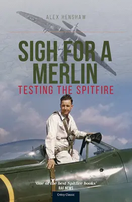 Ein Seufzer für einen Merlin: Die Erprobung der Spitfire - Sigh for a Merlin: Testing the Spitfire