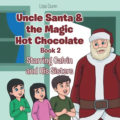 Onkel Santa und die magische heiße Schokolade: Calvin und seine Schwestern in der Hauptrolle - Uncle Santa & the Magic Hot Chocolate: Starring Calvin and His Sisters