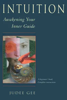 Intuition: Erwecke deinen inneren Führer - Intuition: Awakening Your Inner Guide