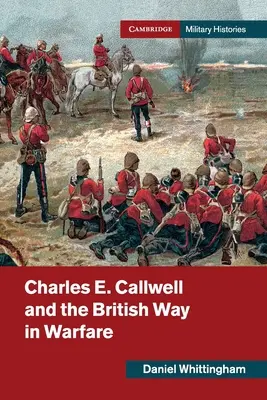 Charles E. Callwell und der britische Weg in der Kriegsführung - Charles E. Callwell and the British Way in Warfare