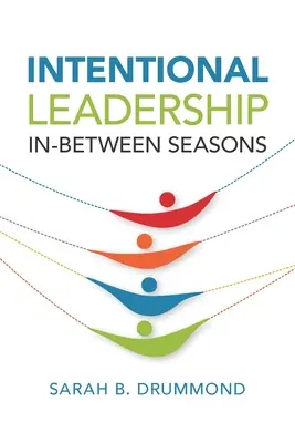 Vorsätzliche Führung: Zwischen den Jahreszeiten - Intentional Leadership: In-Between Seasons