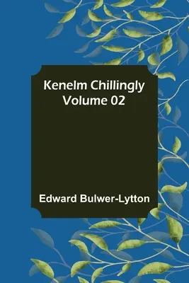 Kenelm Chillingly - Band 02 - Kenelm Chillingly - Volume 02