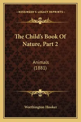 Das Kinderbuch der Natur, Teil 2: Tiere (1881) - The Child's Book Of Nature, Part 2: Animals (1881)