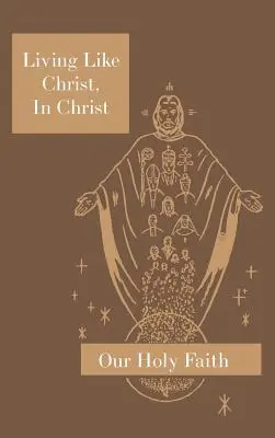 Leben wie Christus, in Christus: Unser heiliger Glaube Serie - Living Like Christ, In Christ: Our Holy Faith Series