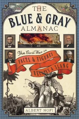 Blauer und grauer Almanach - Der Bürgerkrieg in Fakten und Zahlen, Rezepten und Slang - Blue and Gray Almanac - The Civil War in Facts and Figures, Recipes and Slang