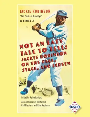 Keine leicht zu erzählende Geschichte: Jackie Robinson auf dem Papier, der Bühne und der Leinwand - Not an Easy Tale to Tell: Jackie Robinson on the Page, Stage, and Screen