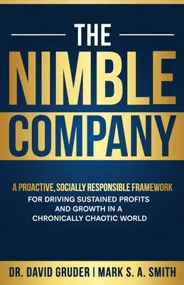 Das flinke Unternehmen: Ein proaktiver, sozial verantwortlicher Rahmen für nachhaltige Profite und Wachstum in einer chronisch chaotischen Welt - The Nimble Company: A Proactive, Socially Responsible Framework for Driving Sustained Profits and Growth in a Chronically Chaotic World