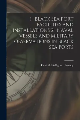 1. Hafenanlagen und Einrichtungen im Schwarzen Meer 2. Marineschiffe und militärische Observationen in Schwarzmeerhäfen - 1. Black Sea Port Facilities and Installations 2. Naval Vessels and Military Observations in Black Sea Ports