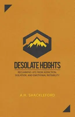 Trostlose Höhen: Das Leben zurückgewinnen aus Sucht, Isolation und emotionaler Instabilität - Desolate Heights: Reclaiming Life from Addiction, Isolation, and Emotional Instability