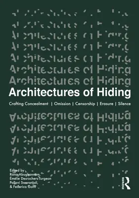 Architekturen des Versteckens: Verschweigen, Unterlassen, Täuschen, Löschen, Schweigen - Architectures of Hiding: Crafting Concealment Omission Deception Erasure Silence
