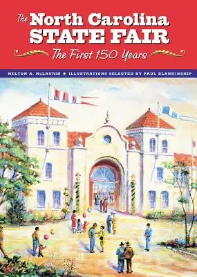 Die North Carolina State Fair: Die ersten 150 Jahre - The North Carolina State Fair: The First 150 Years