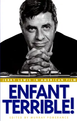 Enfant Terrible: Jerry Lewis im amerikanischen Film - Enfant Terrible!: Jerry Lewis in American Film