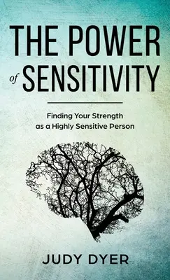 Die Kraft der Sensitivität: Finden Sie Ihre Stärke als hochsensibler Mensch - The Power of Sensitivity: Finding Your Strength as a Highly Sensitive Person