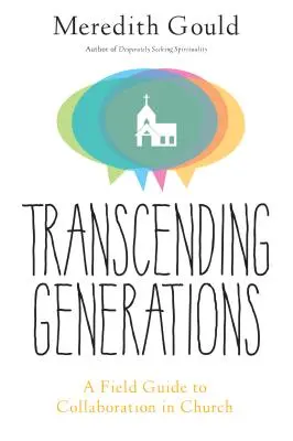 Generationenübergreifend: Ein Praxisleitfaden für die Zusammenarbeit in Kirchengemeinden - Transcending Generations: A Field Guide to Collaboration in Parishes