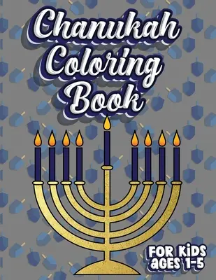 Chanukka-Malbuch für Kinder von 1-5 Jahren: Jüdische Feiertagsaktivität - Malbuch für Kleinkinder und Kinder von 1-5 Jahren; 100 Seiten mit Buchstaben, Zahlen, Sha - Chanukah Coloring Book For Kids Ages 1-5: Jewish Holiday Activity Color Workbook for Toddlers & Kids Ages 1-5; 100 pages featuring Letters Numbers Sha