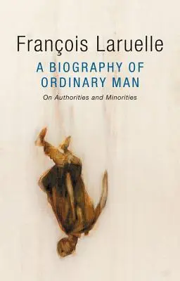 Eine Biographie des gewöhnlichen Menschen: Über Autoritäten und Minderheiten - A Biography of Ordinary Man: On Authorities and Minorities