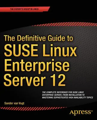 Das umfassende Handbuch zu SUSE Linux Enterprise Server 12 - The Definitive Guide to SUSE Linux Enterprise Server 12