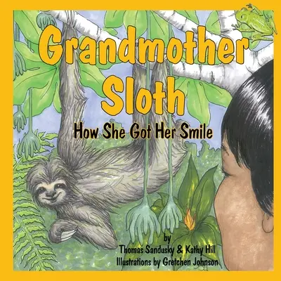 Großmutter Faultier, Wie sie ihr Lächeln bekam - Grandmother Sloth, How She Got Her Smile