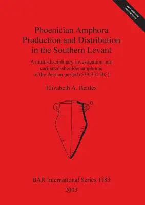Produktion und Verbreitung phönizischer Amphoren in der südlichen Levante: Eine multidisziplinäre Untersuchung von Amphoren mit kariösen Schultern aus dem Pers - Phoenician Amphora Production and Distribution in the Southern Levant: A multi-disciplinary investigation into carinated-shoulder amphorae of the Pers