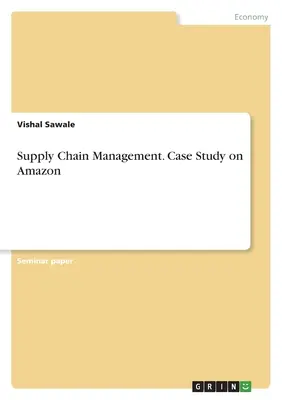 Management der Lieferkette. Fallstudie auf Amazon - Supply Chain Management. Case Study on Amazon
