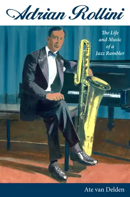 Adrian Rollini: Das Leben und die Musik eines Jazzmusikers - Adrian Rollini: The Life and Music of a Jazz Rambler