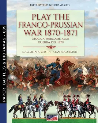 Spielen Sie den französisch-preußischen Krieg 1870-1871: Gioca a Wargame alla guerra del 1870 - Play the Franco-Prussian war 1870-1871: Gioca a Wargame alla guerra del 1870