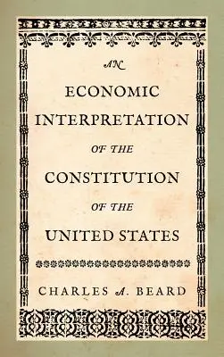Eine wirtschaftliche Auslegung der Verfassung der Vereinigten Staaten - An Economic Interpretation of the Constitution of the United States