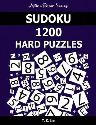 Sudoku 1200 schwere Rätsel: Halten Sie Ihr Gehirn stundenlang aktiv - Sudoku 1200 Hard Puzzles: Keep Your Brain Active For Hours