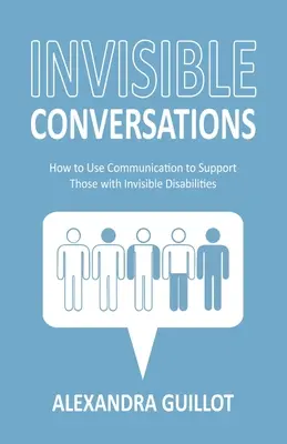 Unsichtbare Unterhaltungen: Wie man Kommunikation zur Unterstützung von Menschen mit unsichtbaren Behinderungen einsetzt - Invisible Conversations: How to Use Communication to Support Those with Invisible Disabilities