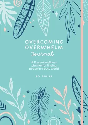 Tagebuch zur Überwindung der Überwältigung - Overcoming Overwhelm Journal