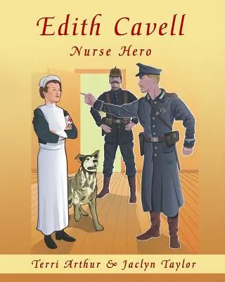 Edith Cavell, die heldenhafte Krankenschwester - Edith Cavell, Nurse Hero