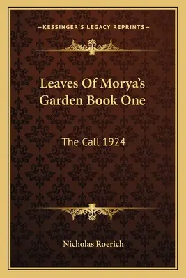 Blätter von Moryas Garten Buch Eins: Der Ruf 1924 - Leaves Of Morya's Garden Book One: The Call 1924