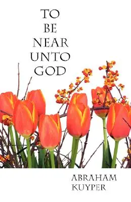 Gott nahe sein - To Be Near Unto God