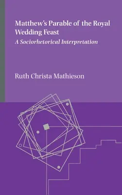 Matthäus' Gleichnis vom königlichen Hochzeitsmahl - Matthew's Parable of the Royal Wedding Feast