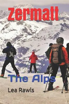 Zermatt: Die Alpen - Zermatt: The Alps