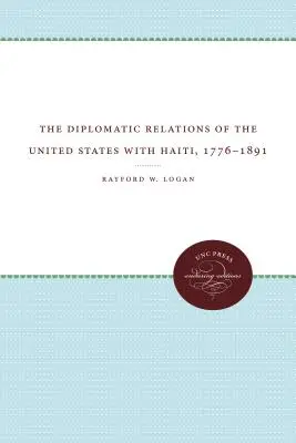 Die diplomatischen Beziehungen der Vereinigten Staaten zu Haiti, 1776-1891 - The Diplomatic Relations of the United States with Haiti, 1776-1891
