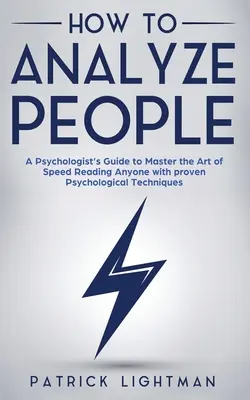 How to Analyze People: Der Leitfaden eines Psychologen zur Beherrschung der Kunst des Speed Reading mit bewährten psychologischen Techniken. Entschlüsseln Sie Ihre Per - How to Analyze People: A Psychologist's Guide to Master the Art of Speed Reading Anyone with proven Psychological Techniques. Unlock your per