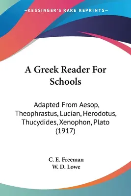 Ein griechisches Lesebuch für Schulen: Ausgehend von Äsop, Theophrast, Lukian, Herodot, Thukydides, Xenophon und Platon (1917) - A Greek Reader For Schools: Adapted From Aesop, Theophrastus, Lucian, Herodotus, Thucydides, Xenophon, Plato (1917)