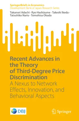 Aktuelle Fortschritte in der Theorie der Preisdiskriminierung dritten Grades: Eine Verbindung zu Netzwerkeffekten, Innovation und Verhaltensaspekten - Recent Advances in the Theory of Third-Degree Price Discrimination: A Nexus to Network Effects, Innovation, and Behavioral Aspects