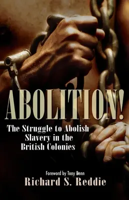 Abolition! Der Kampf um die Abschaffung der Sklaverei in den britischen Kolonien - Abolition!: The Struggle to Abolish Slavery in the British Colonies