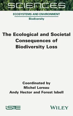 Die ökologischen und gesellschaftlichen Folgen des Verlusts der biologischen Vielfalt - The Ecological and Societal Consequences of Biodiversity Loss