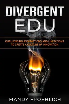 Divergent EDU: Annahmen und Grenzen in Frage stellen, um eine Kultur der Innovation zu schaffen - Divergent EDU: Challenging assumptions and limitations to create a culture of innovation