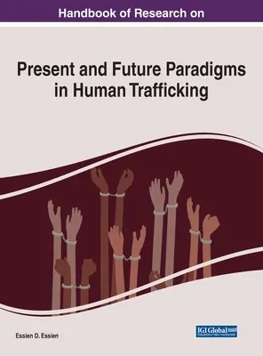 Handbuch der Forschung über gegenwärtige und zukünftige Paradigmen des Menschenhandels - Handbook of Research on Present and Future Paradigms in Human Trafficking