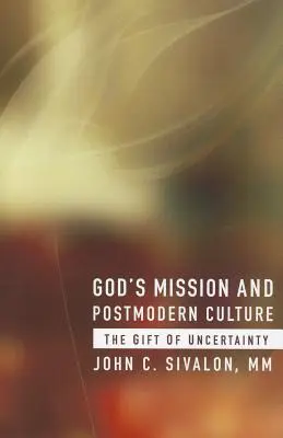 Gottes Mission und die postmoderne Kultur: Das Geschenk der Ungewissheit - God's Mission and Postmodern Culture: The Gift of Uncertainty